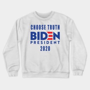 Biden 2020 choose truth Crewneck Sweatshirt